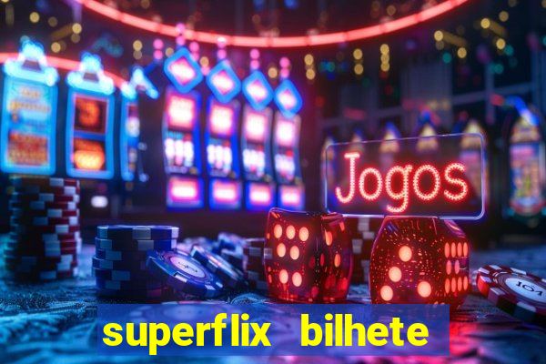 superflix bilhete de loteria